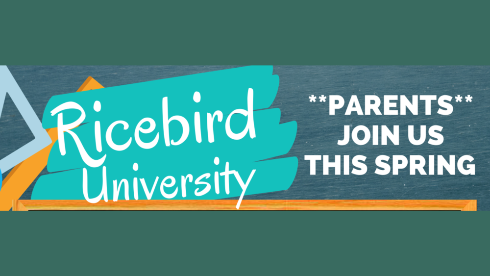 Ricebird University - Parents join us this spring